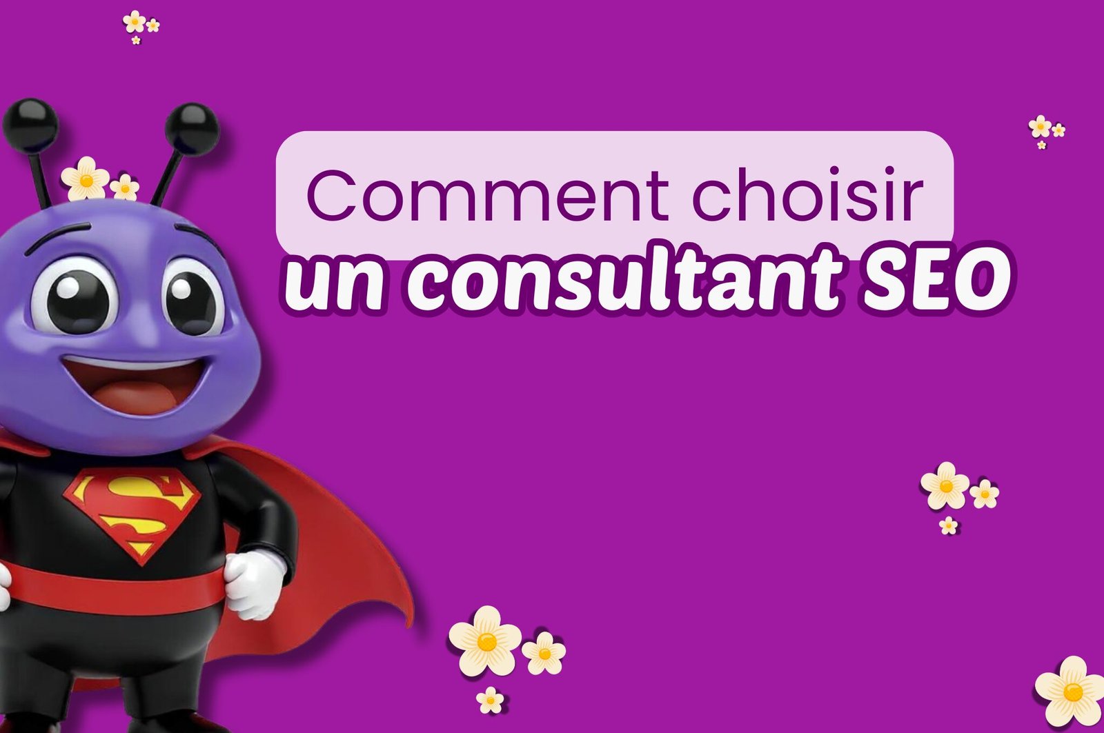 Choisir son consultant SEO pour rendre son site visible