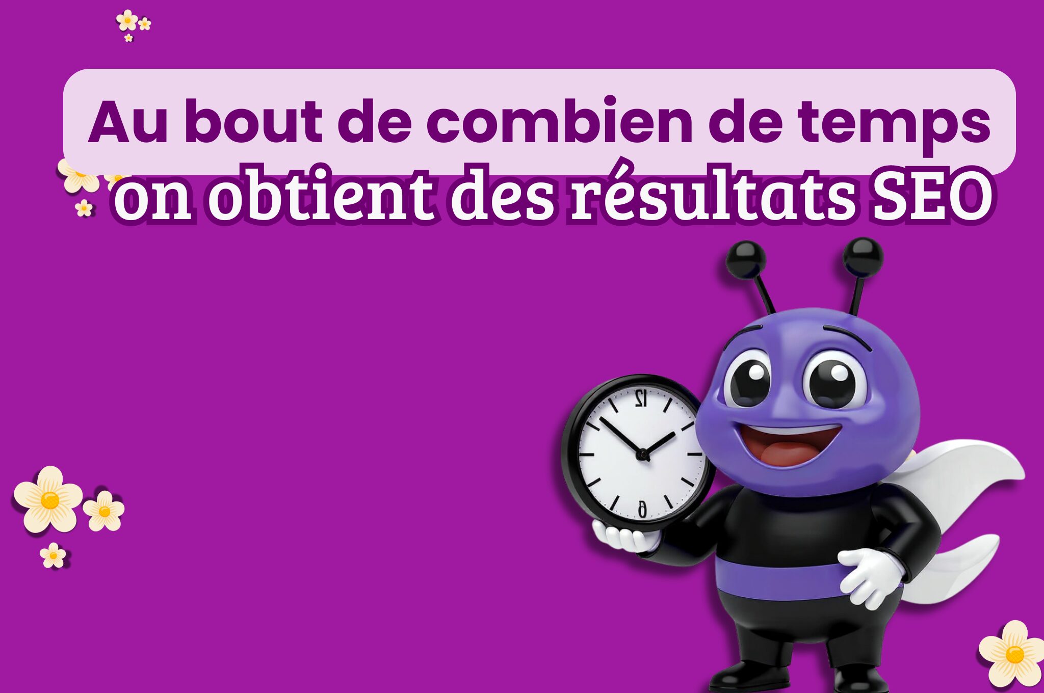 Au bout de combien de temps on voit apparaître des résultats SEO ?