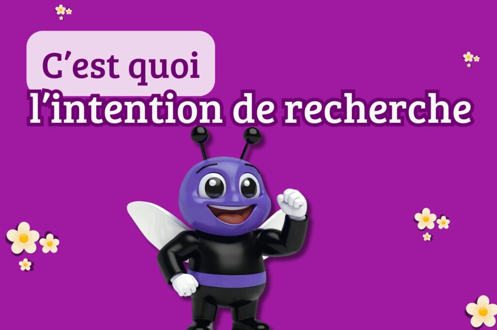 C’est quoi l’intention de recherche et comment s’y aligner ?